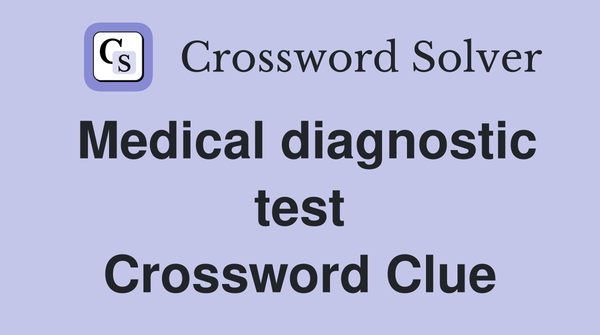 Medical diagnostic test Crossword Clue