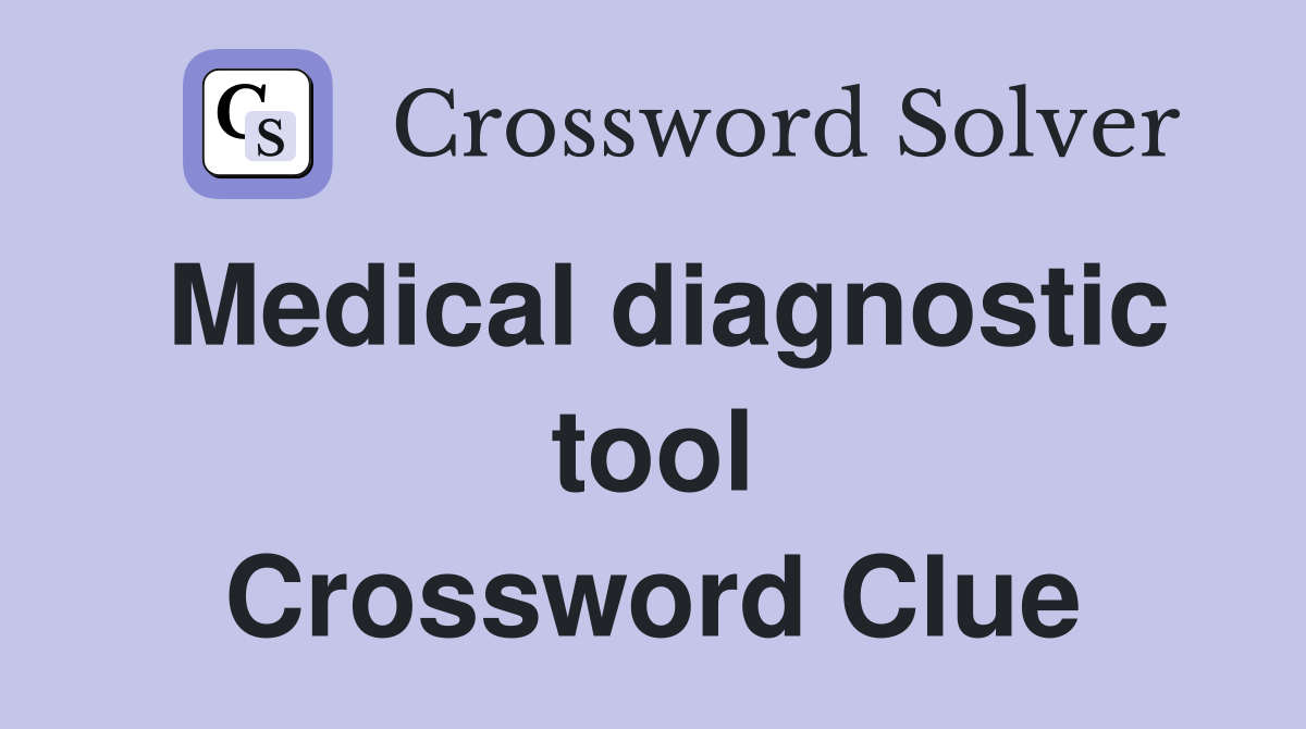 Medical diagnostic tool Crossword Clue