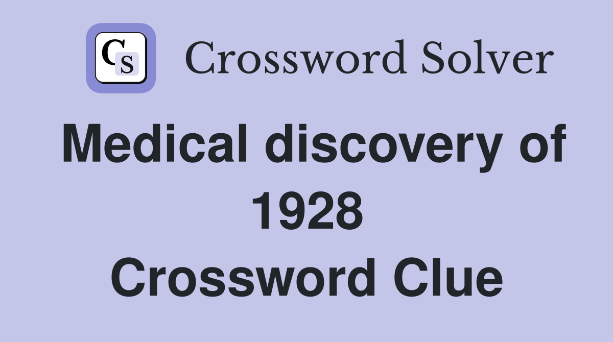 Medical discovery of 1928 Crossword Clue