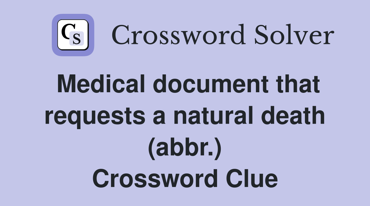 Medical document that requests a natural death (abbr.) Crossword Clue