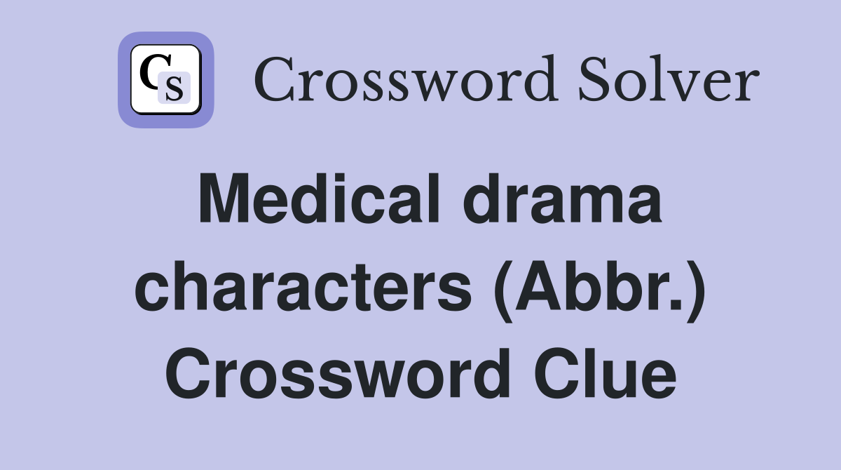 Medical drama characters (Abbr.) Crossword Clue