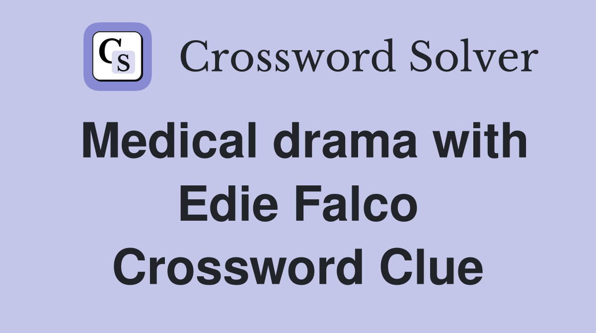 Medical drama with Edie Falco Crossword Clue