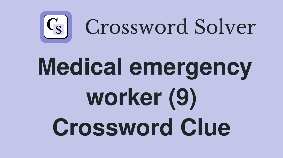 Medical emergency worker (9) Crossword Clue