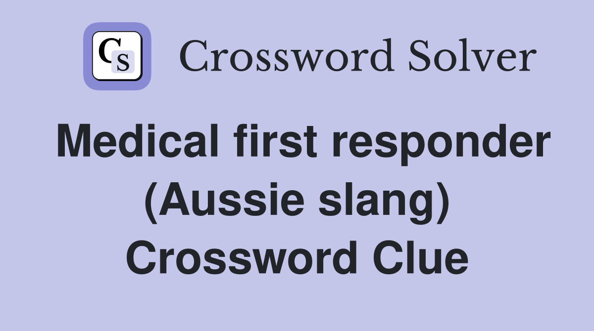 Medical first responder (Aussie slang) Crossword Clue
