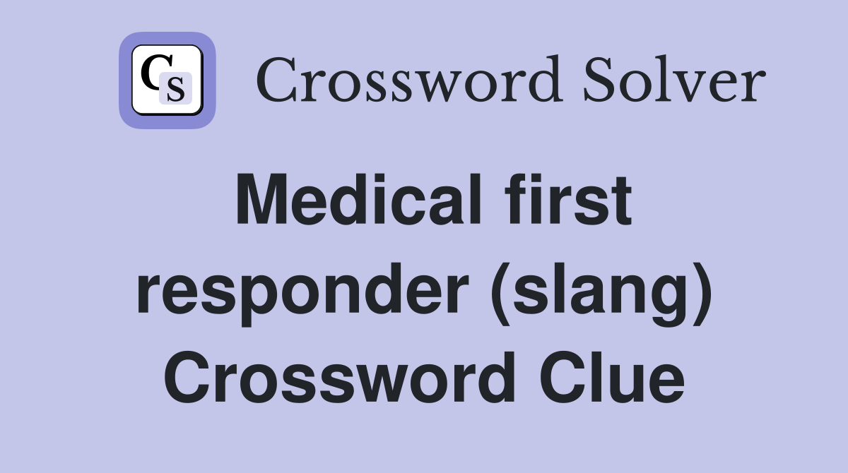 Medical first responder (slang) Crossword Clue