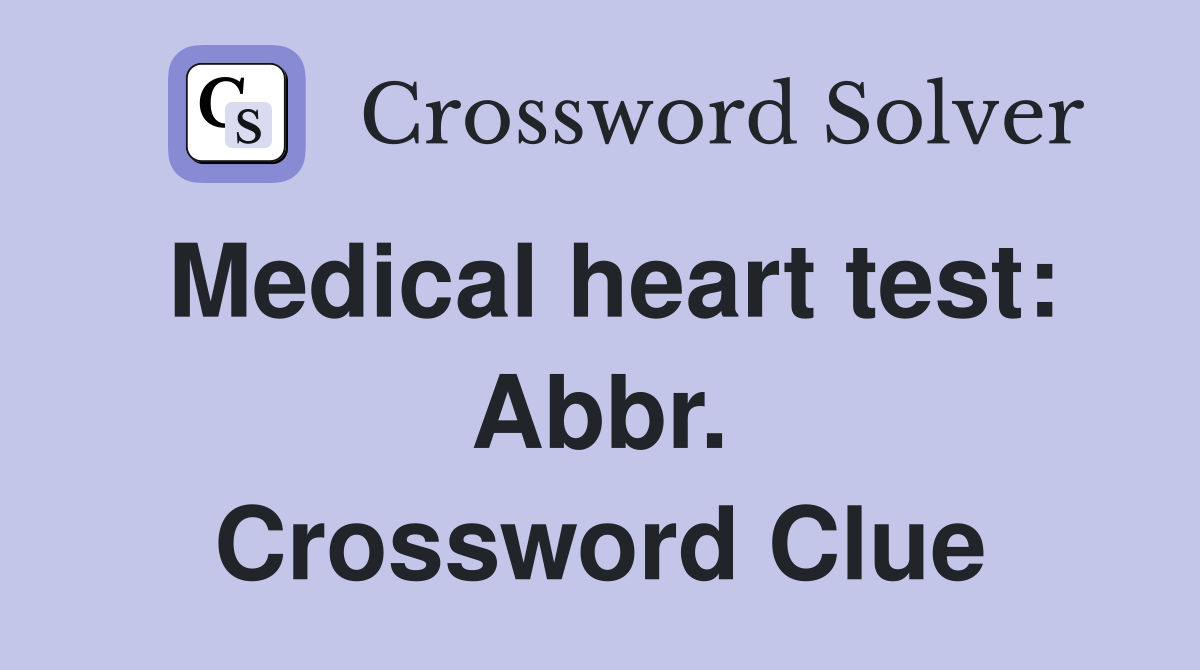 Medical heart test: Abbr. Crossword Clue
