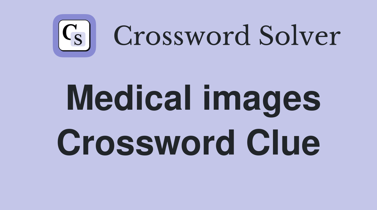Medical images Crossword Clue
