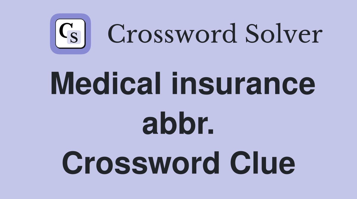 Medical insurance abbr. Crossword Clue