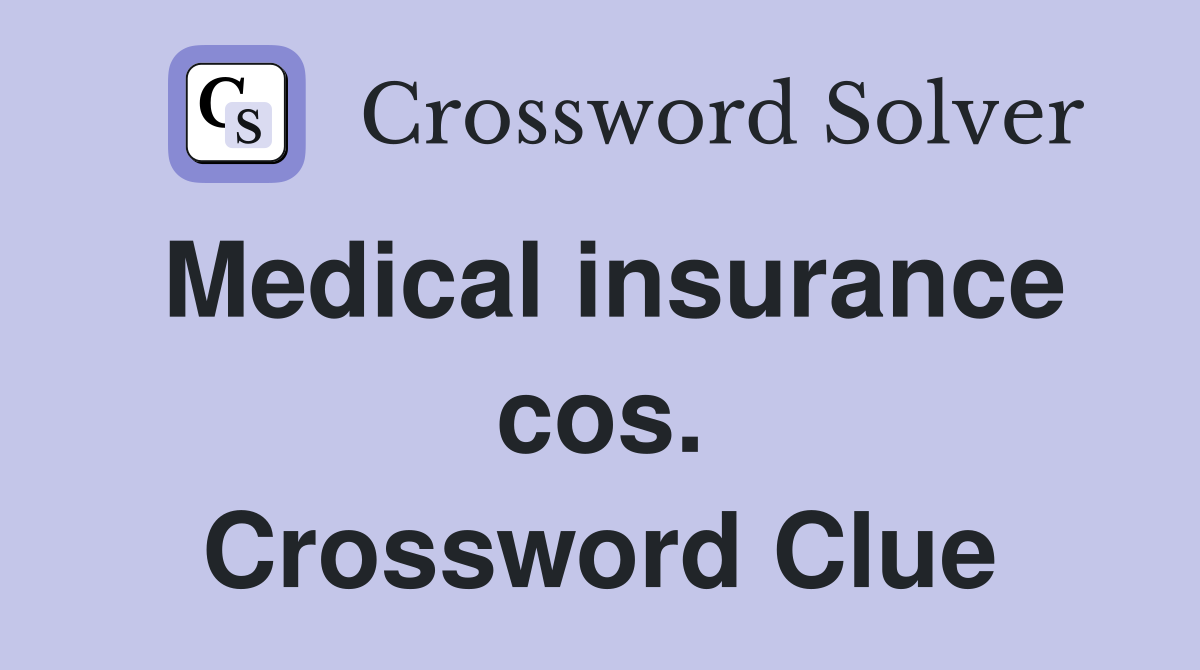 Medical insurance cos. Crossword Clue
