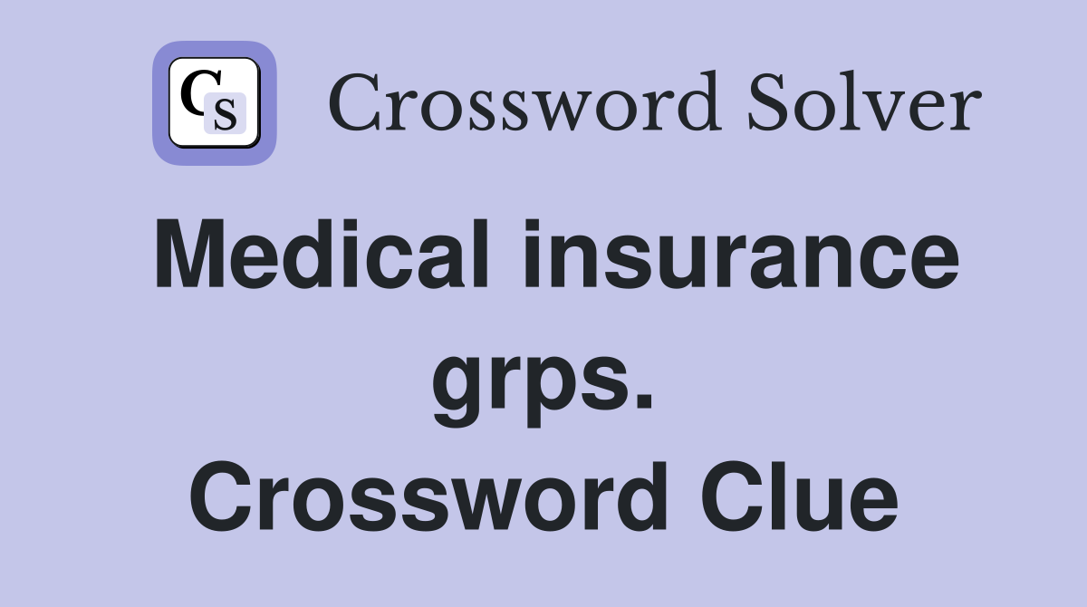 Medical insurance grps. Crossword Clue