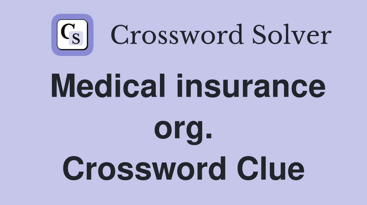 Medical insurance org. Crossword Clue