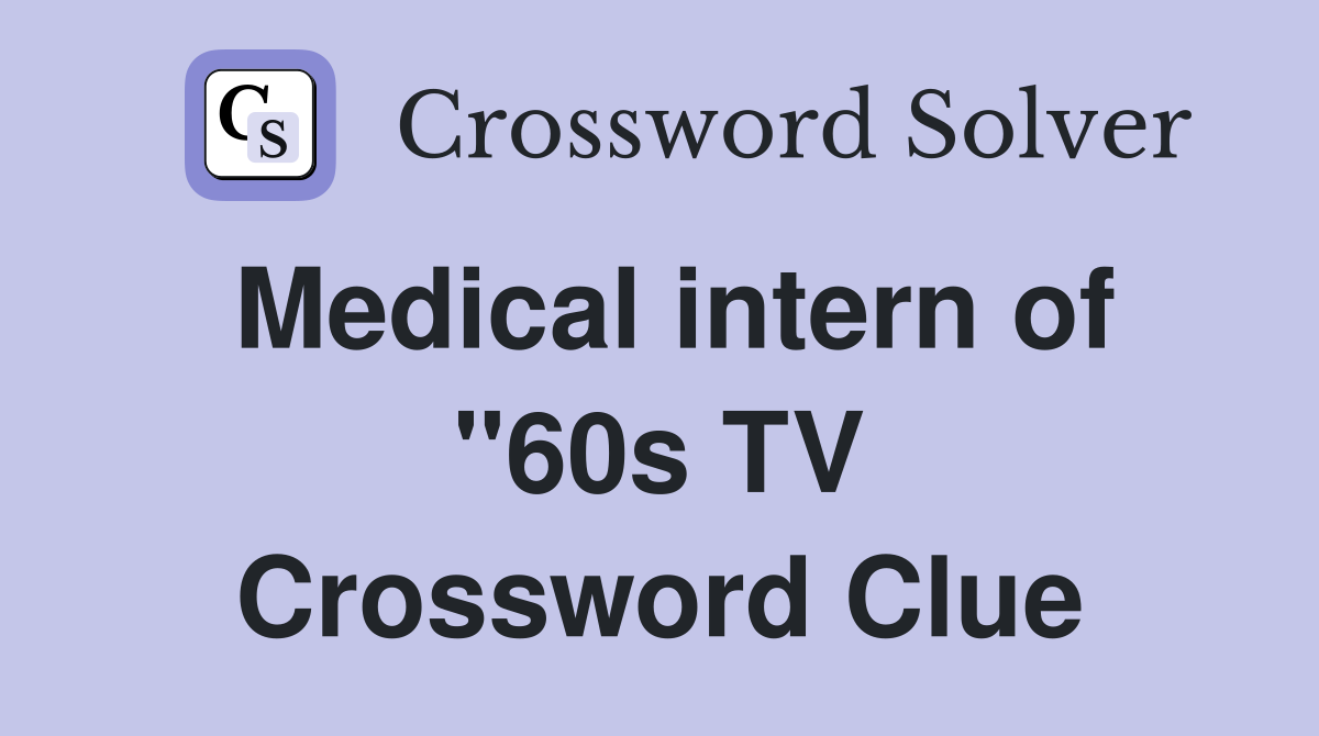 Medical intern of "60s TV Crossword Clue