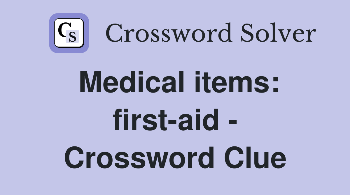Medical items: first-aid - Crossword Clue