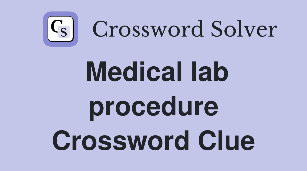 Medical lab procedure Crossword Clue