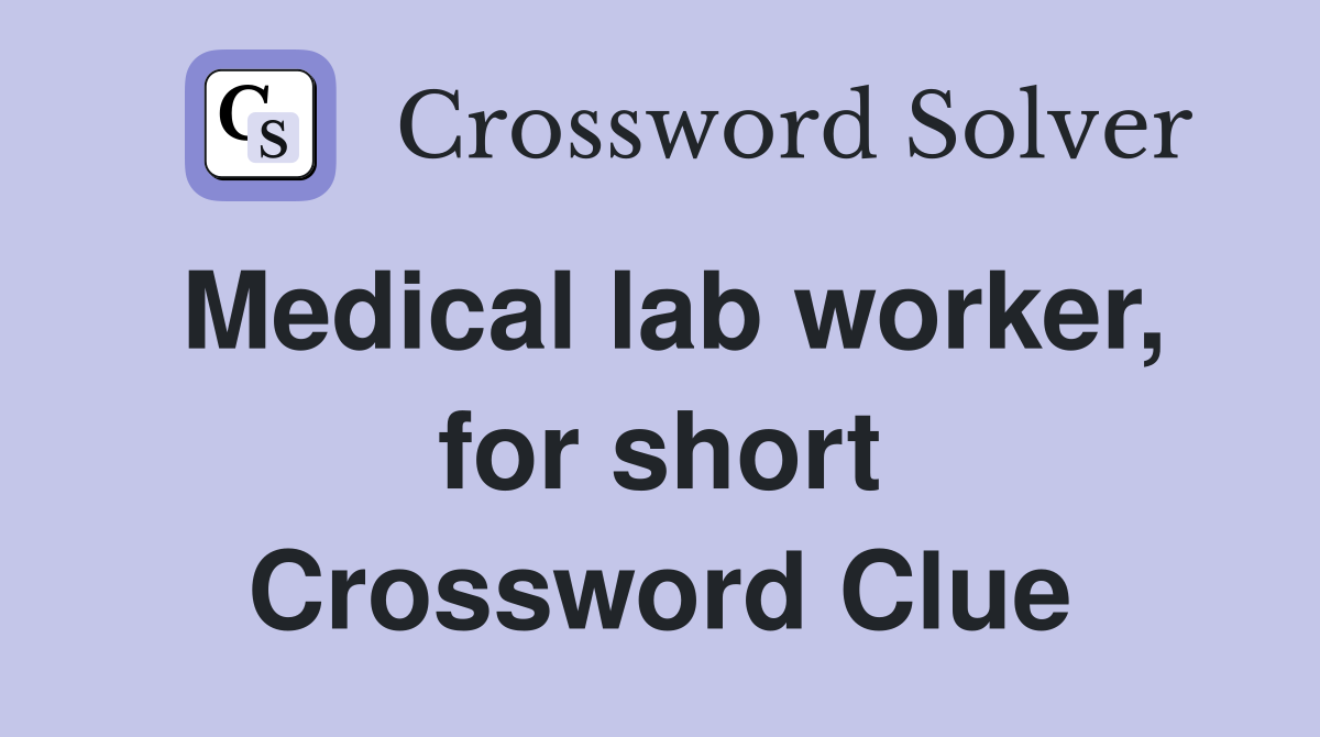 Medical lab worker, for short Crossword Clue