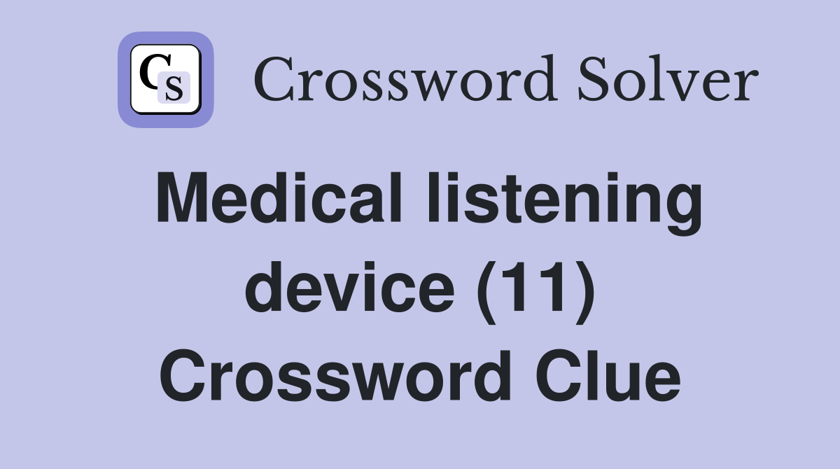 Medical listening device (11) Crossword Clue