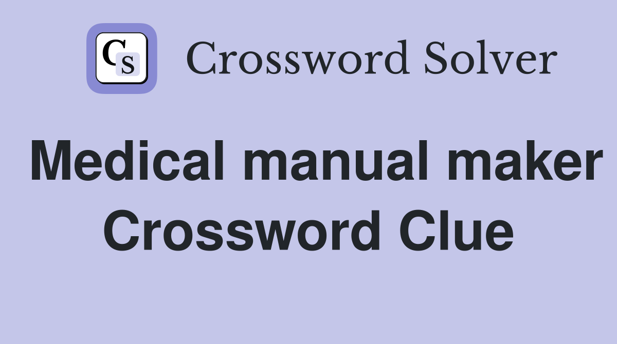 Medical manual maker Crossword Clue