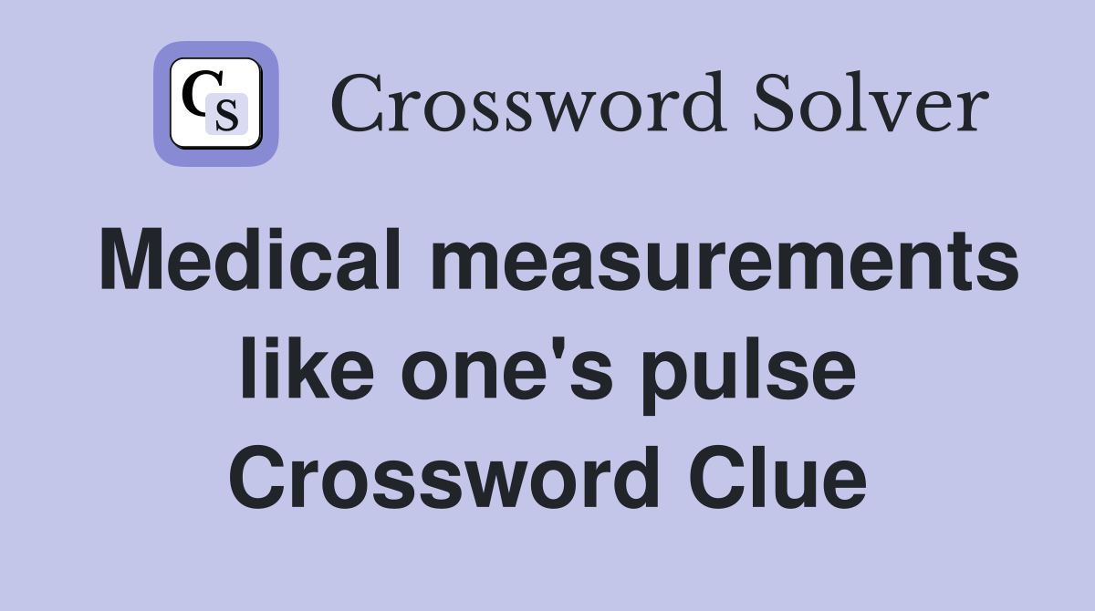Medical measurements like one's pulse Crossword Clue