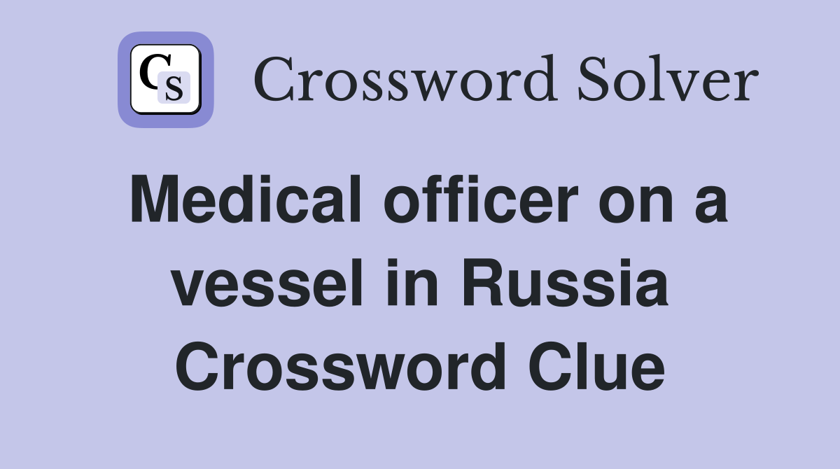 Medical officer on a vessel in Russia Crossword Clue