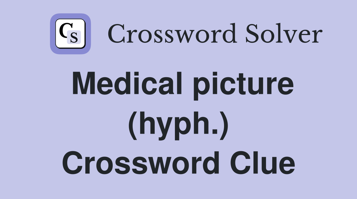 Medical picture (hyph.) Crossword Clue