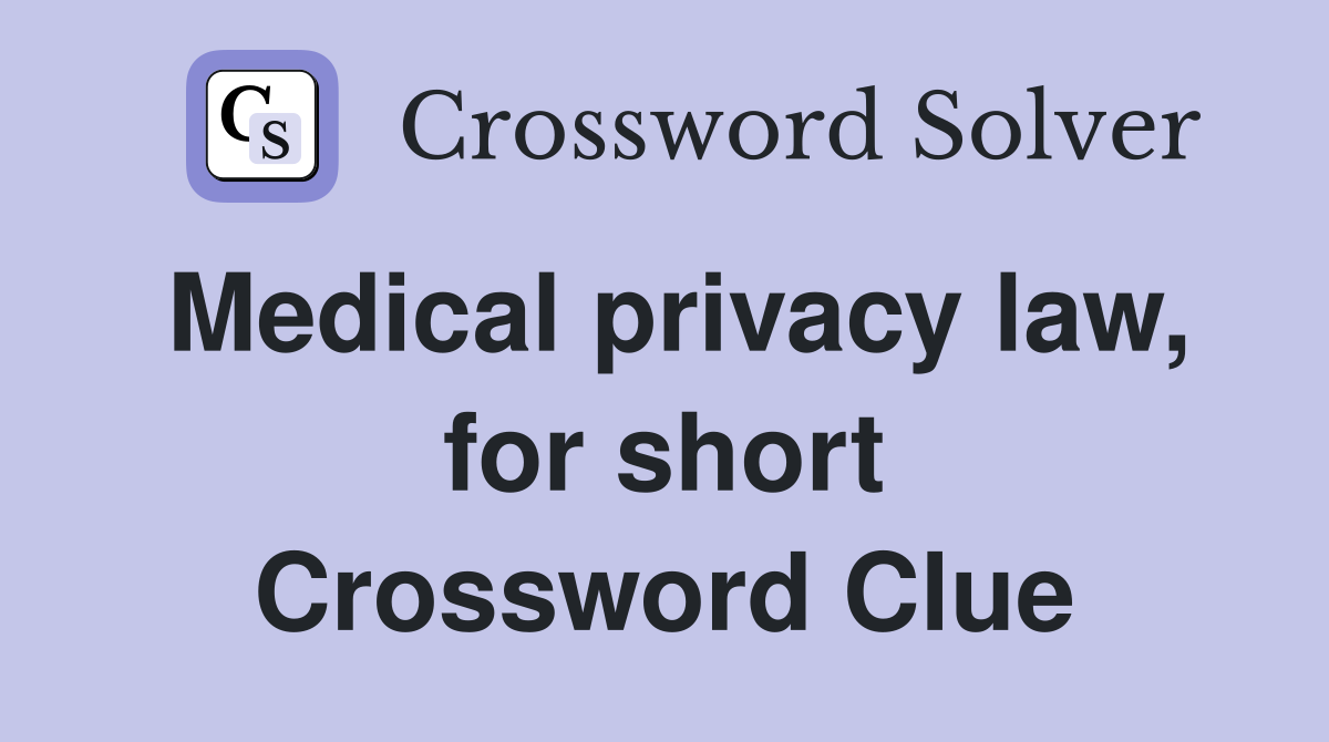 Medical privacy law, for short Crossword Clue