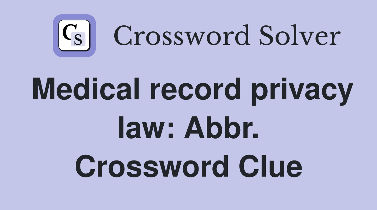 Medical record privacy law: Abbr. Crossword Clue