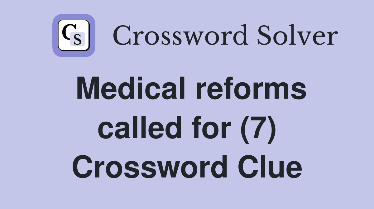 Medical reforms called for (7) Crossword Clue