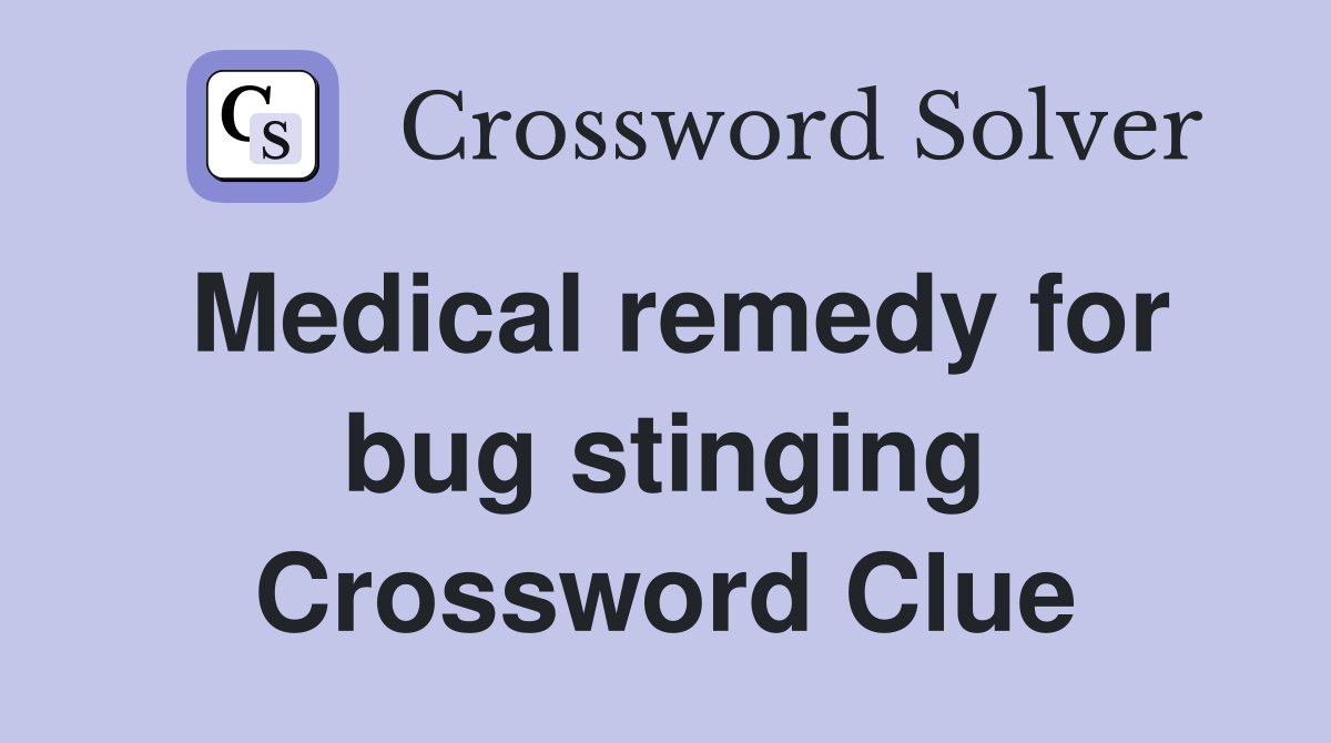 Medical remedy for bug stinging Crossword Clue