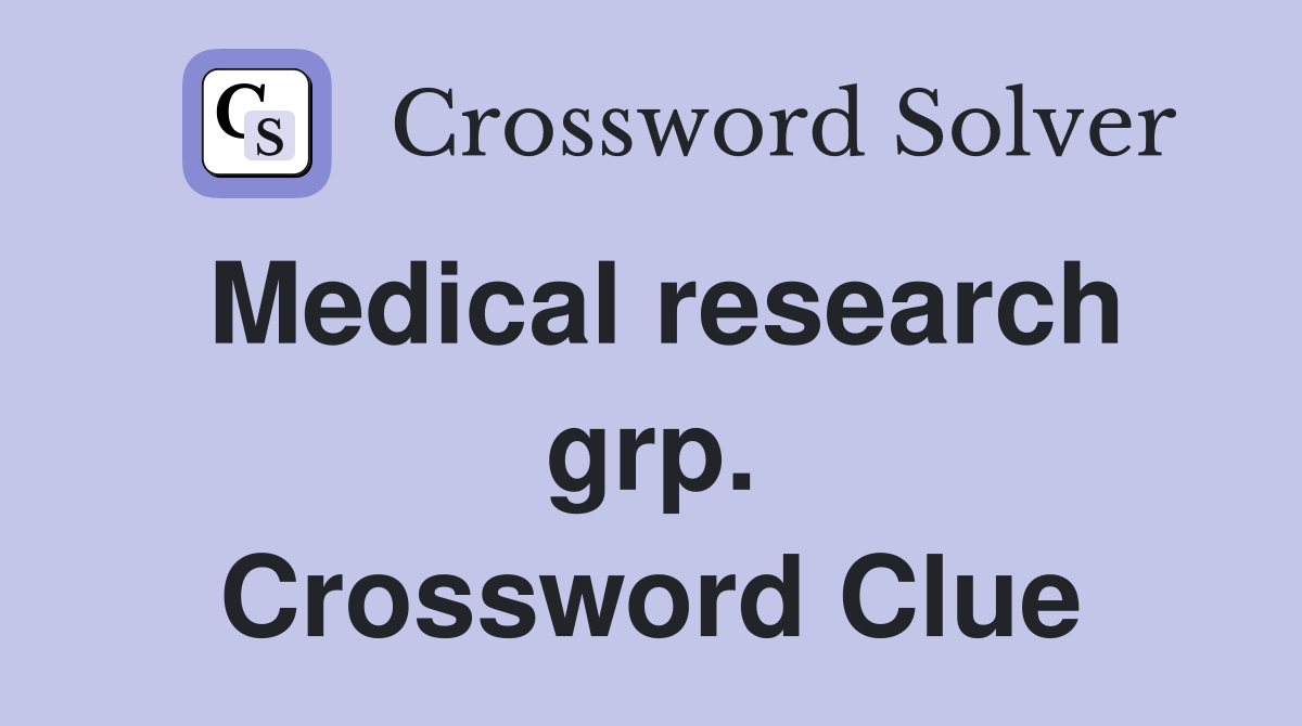 Medical research grp. Crossword Clue