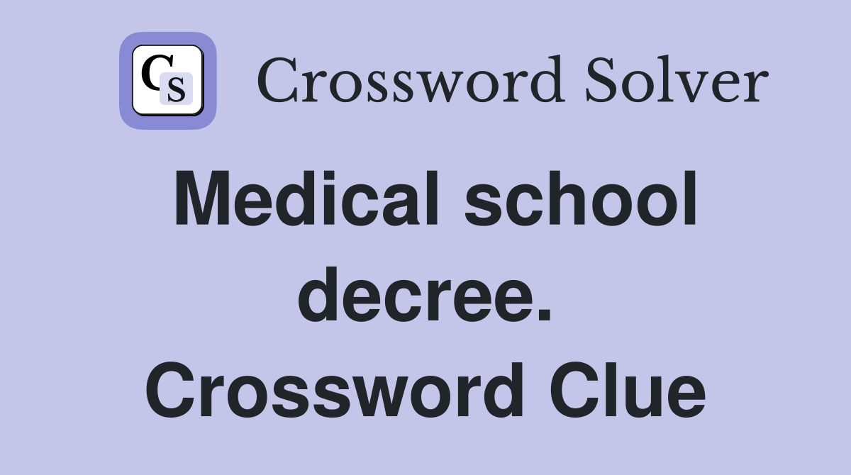 Medical school decree. Crossword Clue