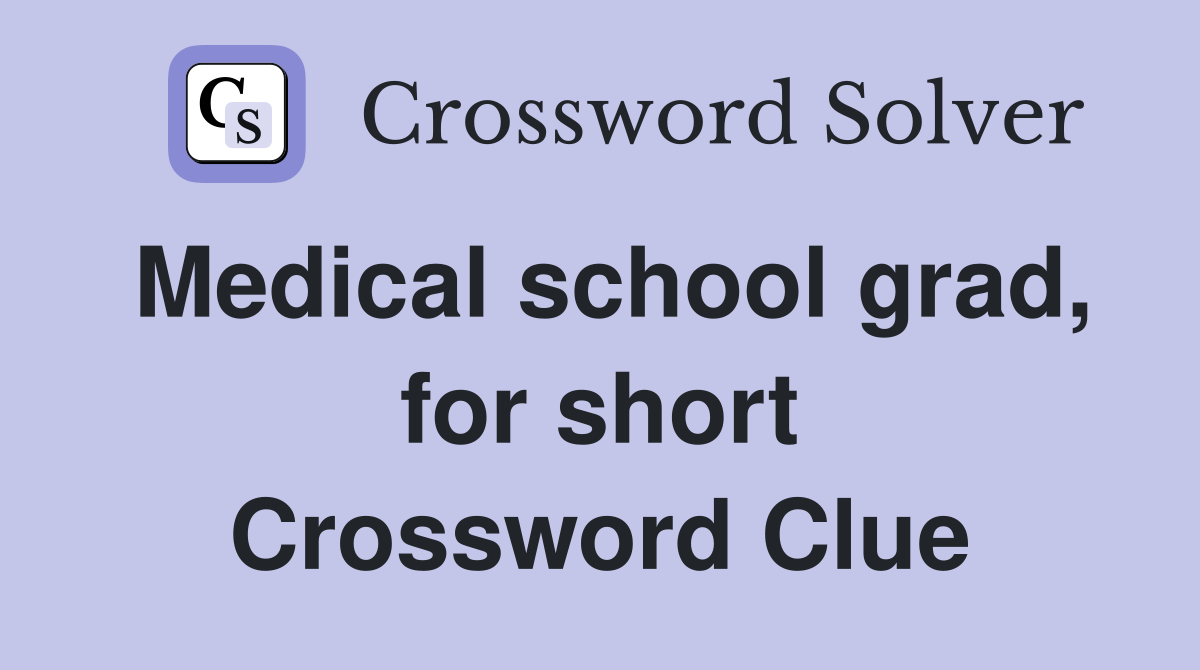 Medical school grad, for short Crossword Clue