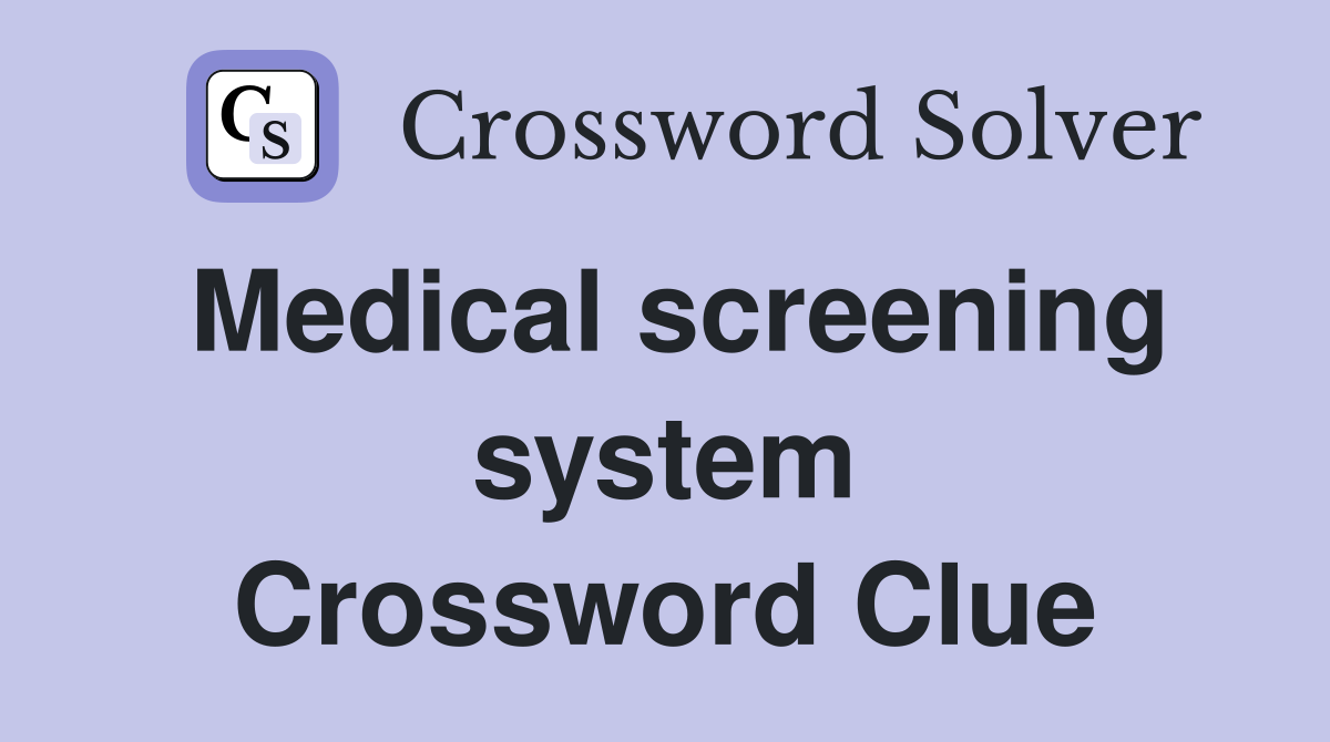 Medical screening system Crossword Clue