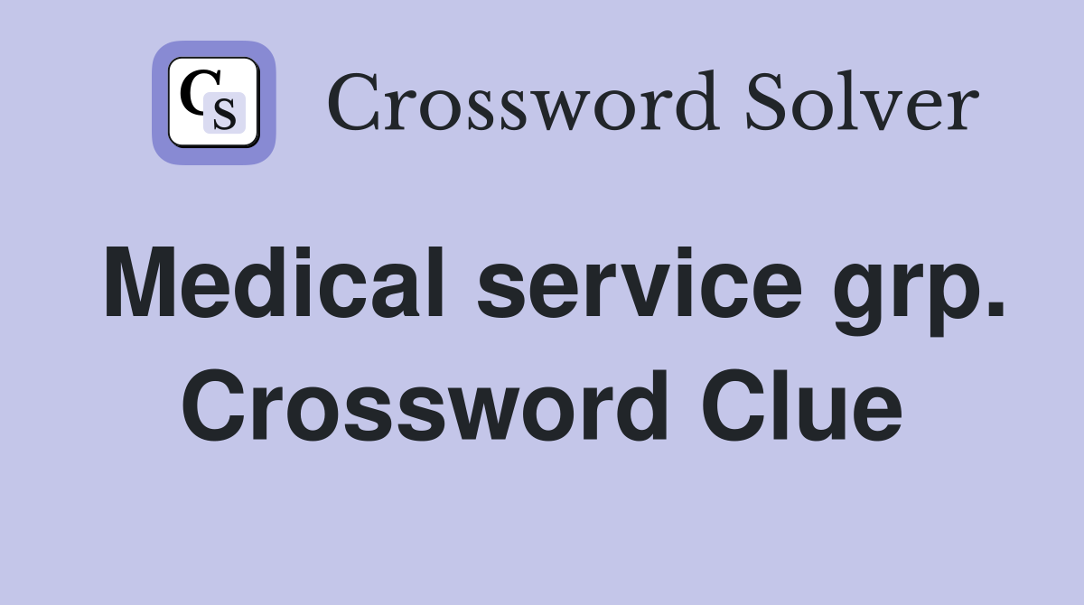 Medical service grp. Crossword Clue