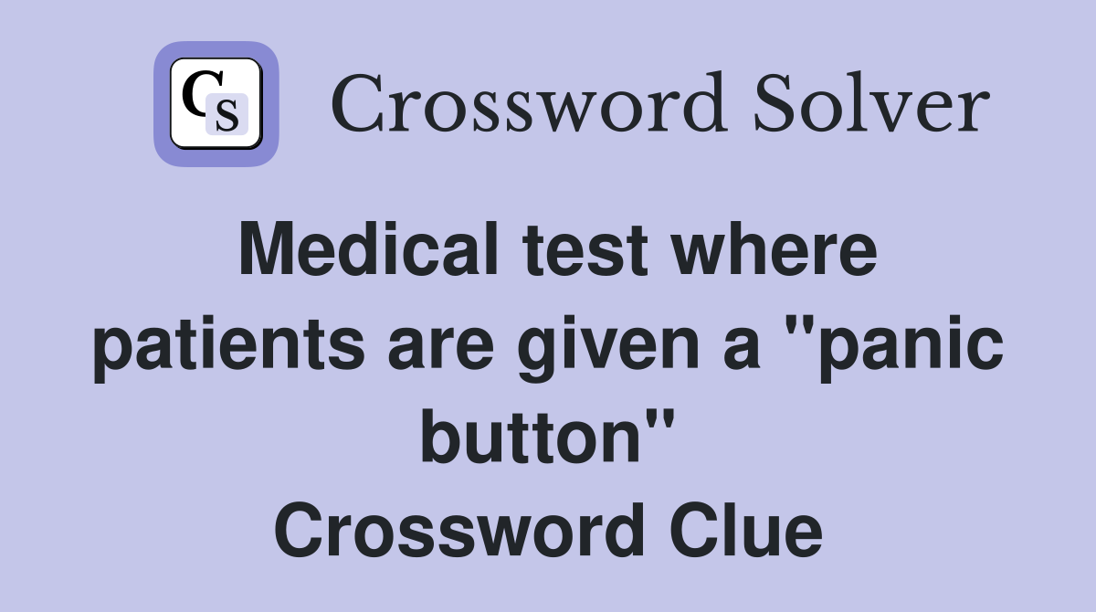 Medical test where patients are given a "panic button" Crossword Clue