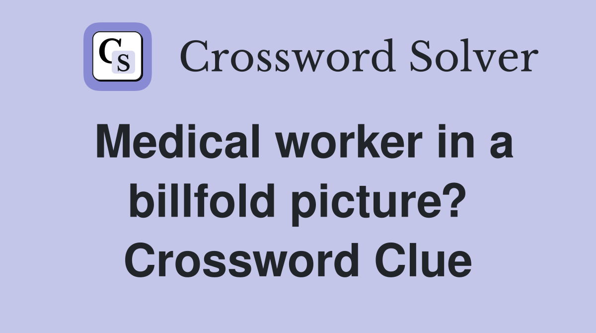 Medical worker in a billfold picture? Crossword Clue