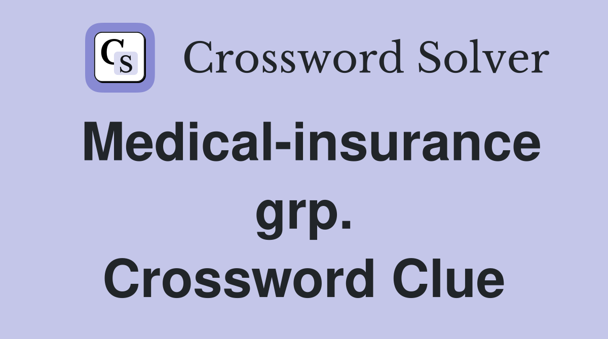 Medical-insurance grp. Crossword Clue