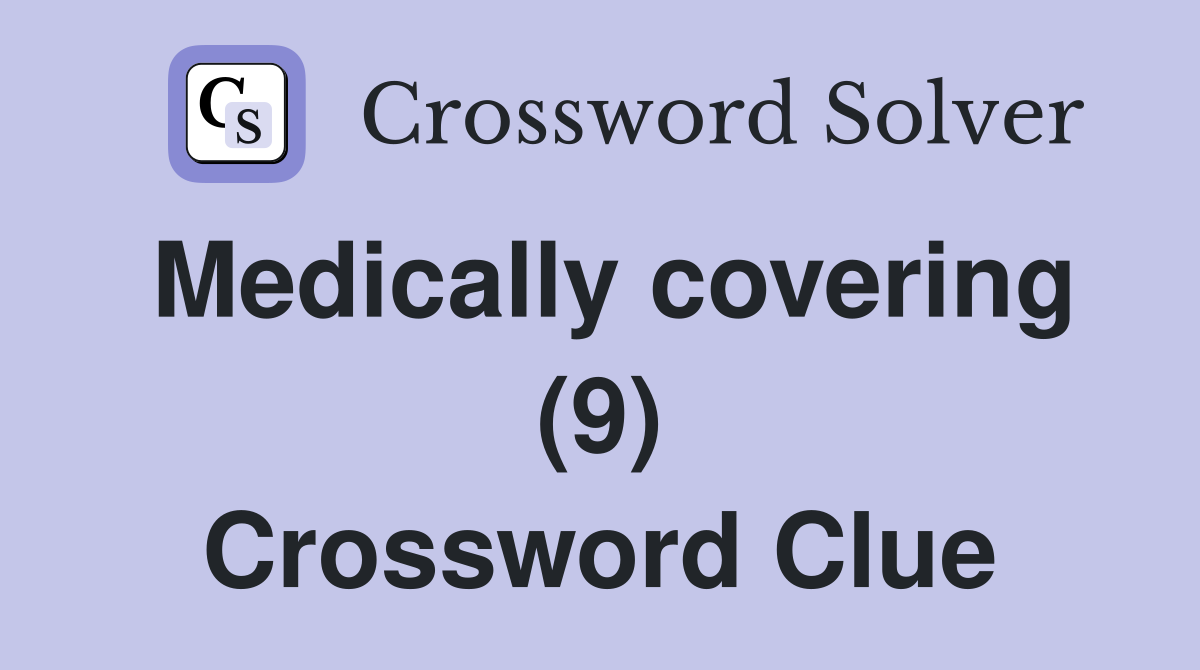 Medically covering (9) Crossword Clue