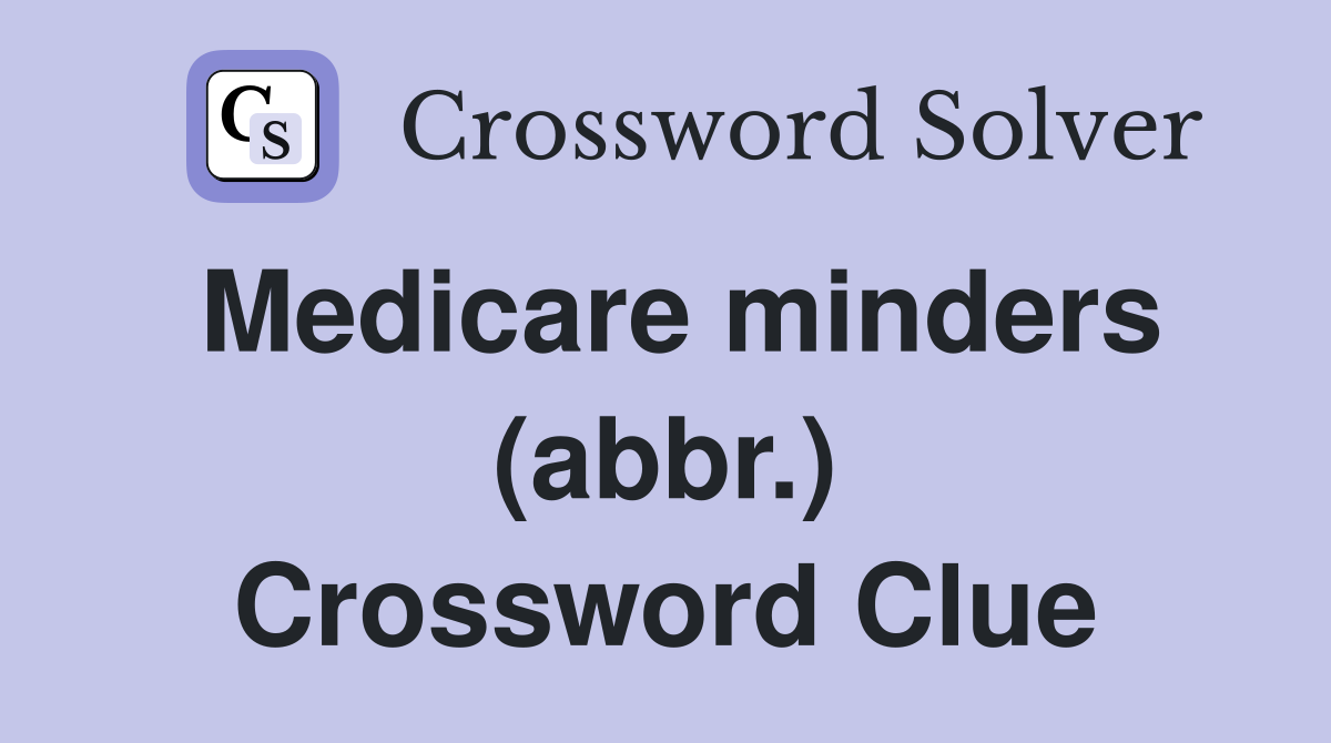 Medicare minders (abbr.) Crossword Clue
