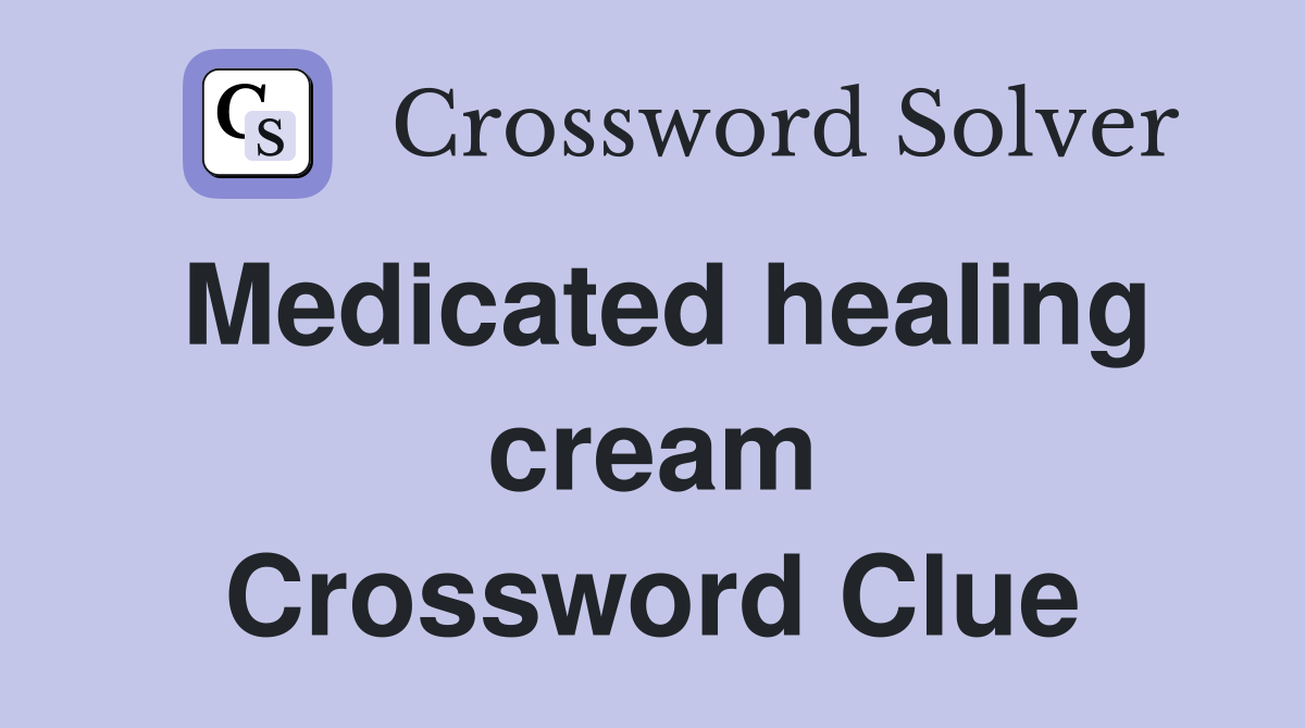 Medicated healing cream Crossword Clue