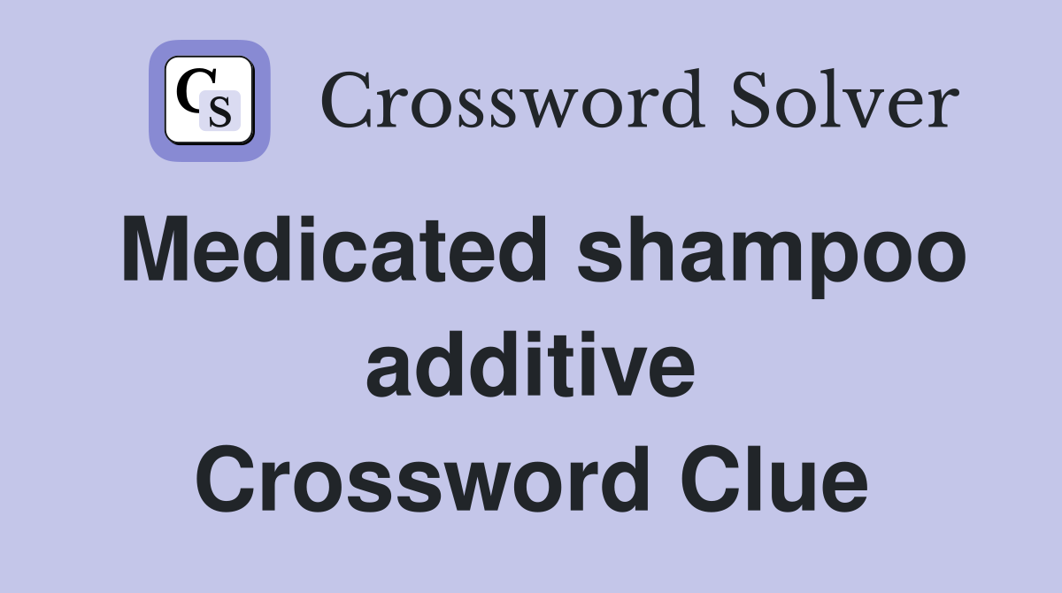 Medicated shampoo additive Crossword Clue