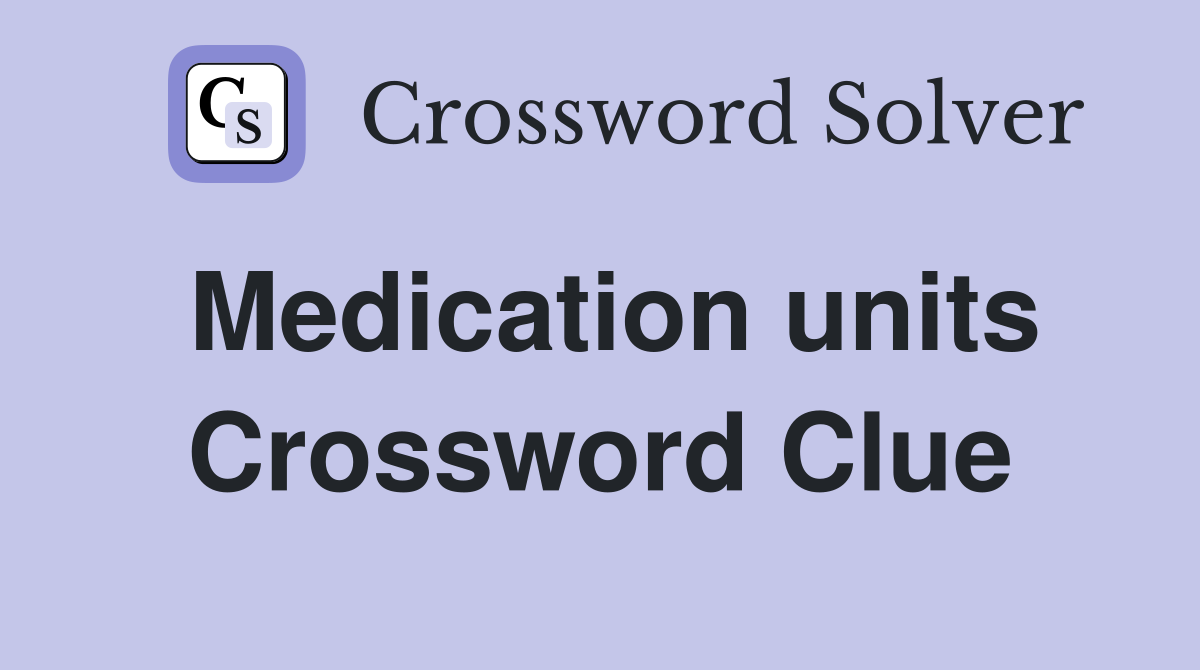 Medication units Crossword Clue