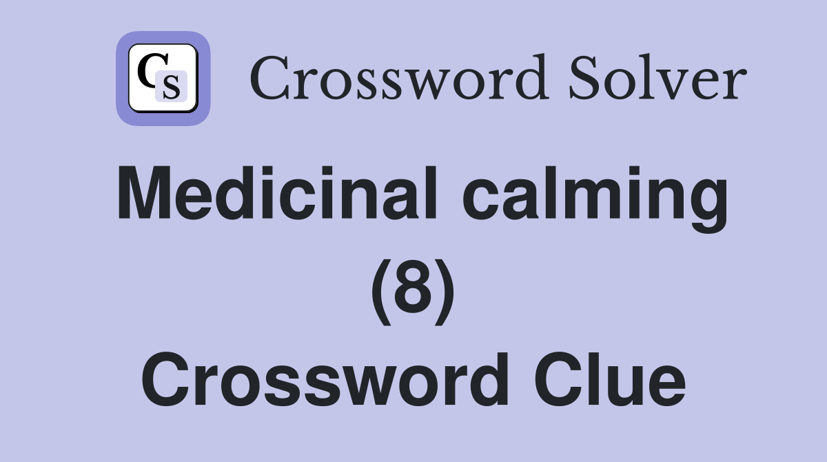 Medicinal calming (8) Crossword Clue