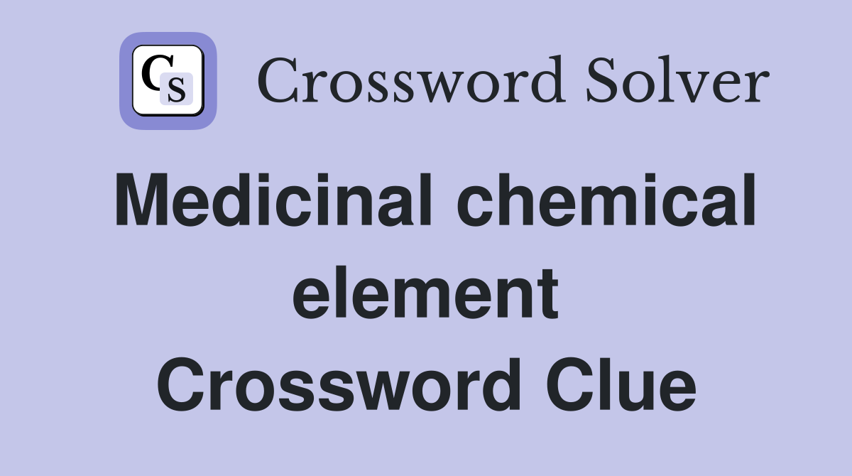 Medicinal chemical element Crossword Clue