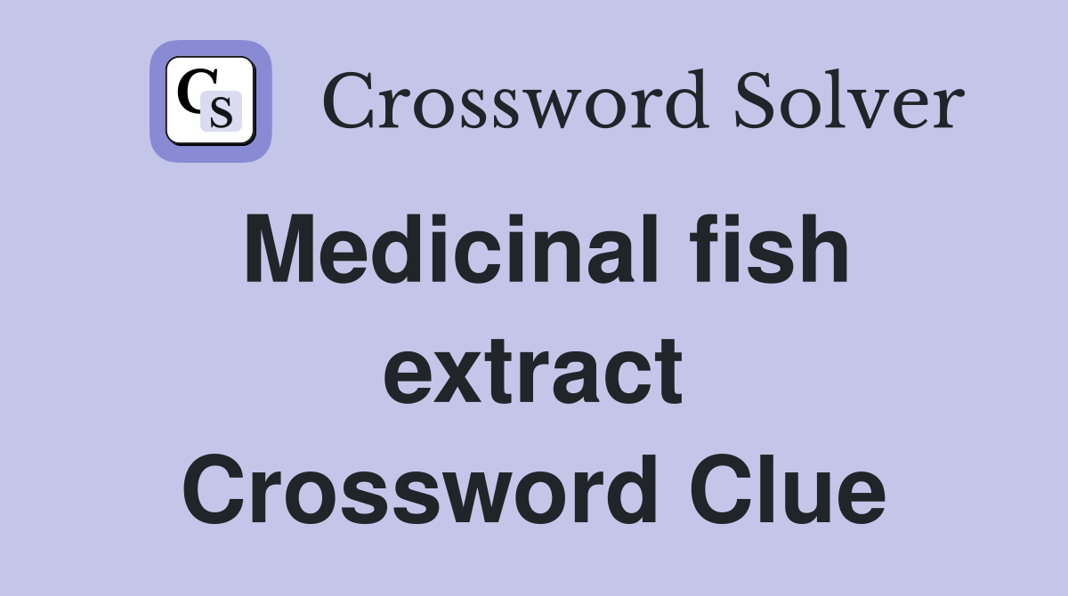 Medicinal fish extract Crossword Clue