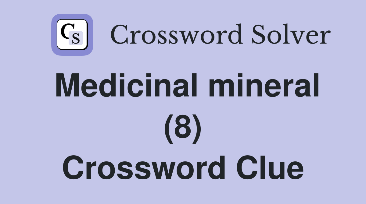Medicinal mineral (8) Crossword Clue