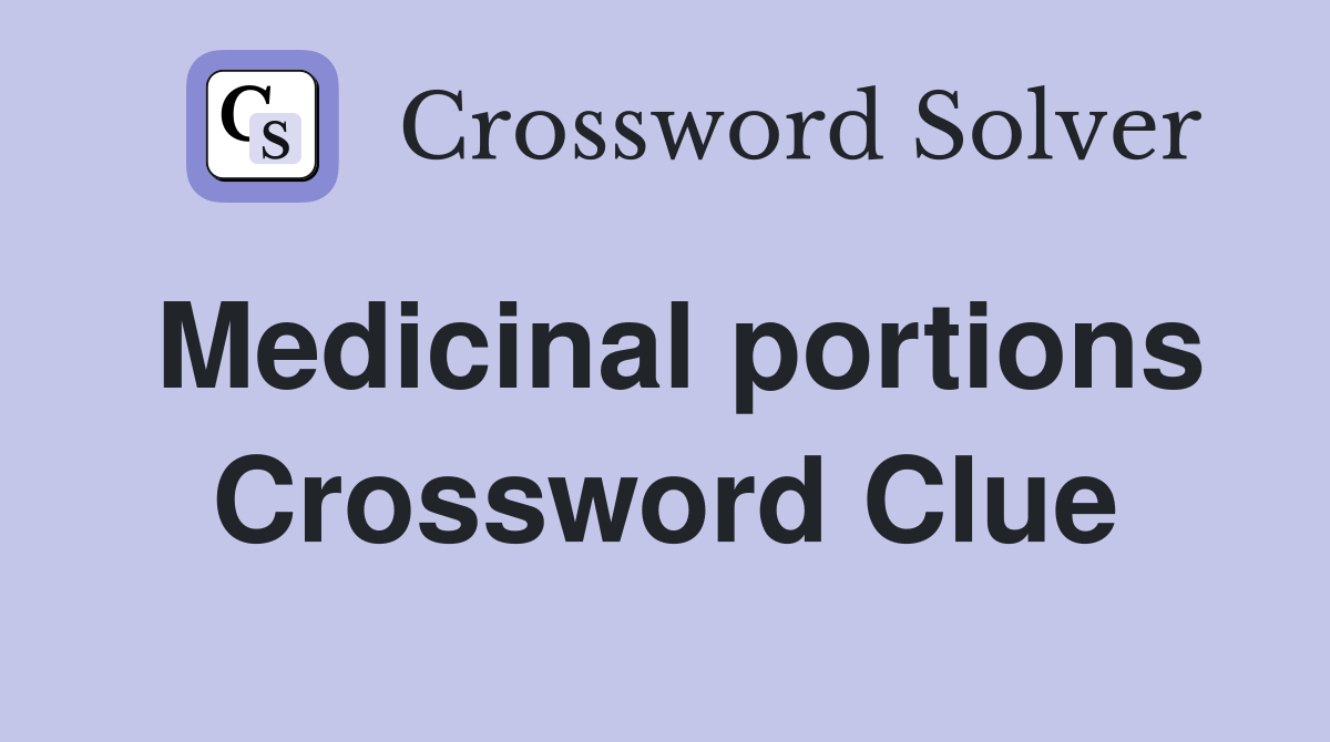 Medicinal portions Crossword Clue