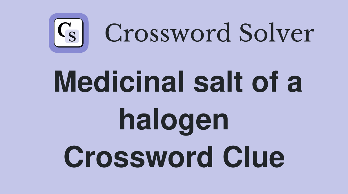 Medicinal salt of a halogen Crossword Clue