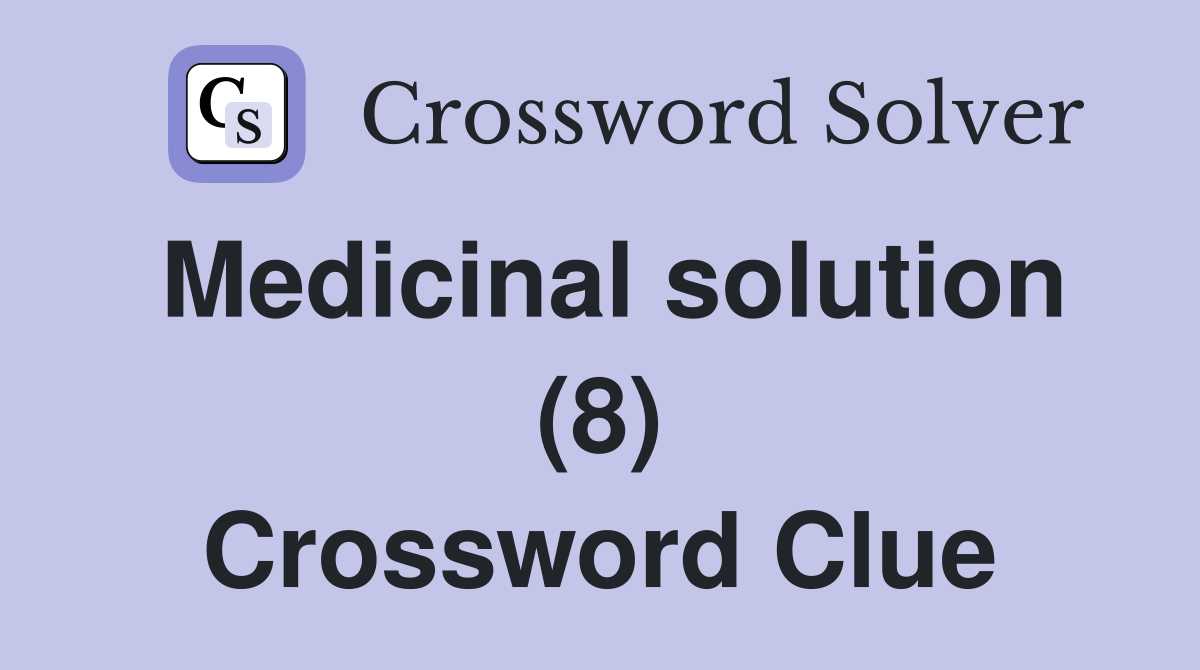 Medicinal solution (8) Crossword Clue