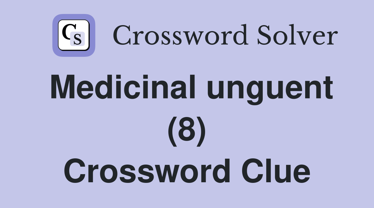 Medicinal unguent (8) Crossword Clue