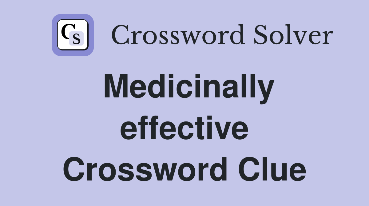 Medicinally effective Crossword Clue